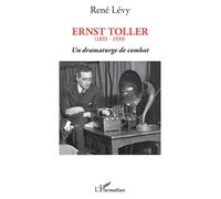 Ernst Toller (1893-1939) Un dramaturge de combat - Un dramaturge de combat - René Lévy - L'harmattan - broché - Théâtre