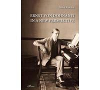Ernst von Dohnányi in a New Perspective - Ilona Kovacs - L'harmattan - broché - Biographie