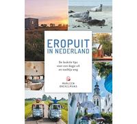 Eropuit in Nederland: De leukste tips voor een dagje uit en nachtje weg