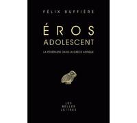 Éros adolescent : la pédérastie dans la Grèce antique - Félix Buffière - Belles Lettres - broché - Essai
