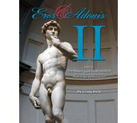 Eros & Adonis 2: The Male Figure in Art History; A Compilation of Articles from The Art of Man & Vitruvian Lens