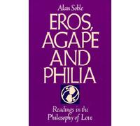 Eros, Agape and Philia: Readings in the Philosophy of Love