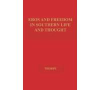 Eros And Freedom In Southern Life And Thought.