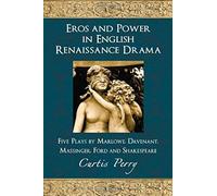 Eros And Power In English Renaissance Drama