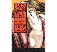 Eros and the Mysteries of Love by Julius Evola Julius Evola (Auteur)