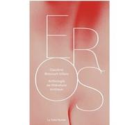 Éros: Anthologie de littérature érotique