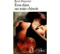 Éros dans un train chinois René Depestre (Auteur)