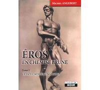 EROS EN CHEMISE BRUNE La face cachée du nazisme