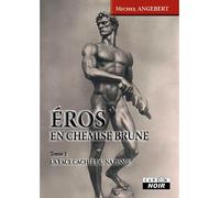 Eros en chemise brune La face cachée du nazisme - M. Angebert - Camion Blanc Eds - relié - Récit