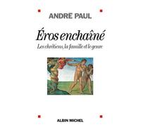 Eros enchaîné: Les chrétiens, la famille et le genre