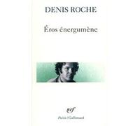 Eros énergumène Denis Roche (Auteur)