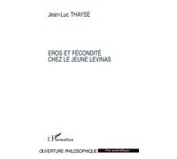 Eros et fécondité chez le jeune Levinas - Jean-Luc Thayse - L'harmattan - broché - Essai