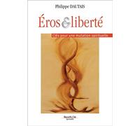 Éros et liberté Clés pour une mutation spirituelle - Philippe Dautais - Nouvelle Cite - broché - Essai