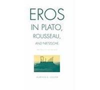 Eros in Plato, Rousseau, and Nietzsche: The Politics of Infinity Cooper, Laurence D. (Auteur)
