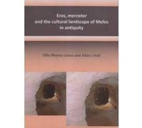 Eros, Mercator and the Cultural Landscape of Melos in Antiquity - [Version Originale] Effie Photos - Jones, Alan J Hall (Auteur)