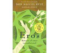 Eros: Retorno al amor incondicional/ A Return to Unconditional Love