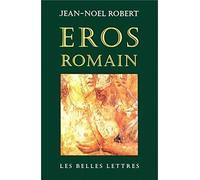 Eros romain : Sexe et morale dans l'ancienne Rome