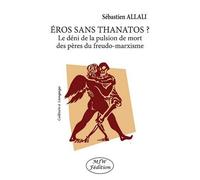 Eros sans thanatos? le deni de la pulsion de mort des peres du freudo-marxisme Le déni de la pulsion de mort des pères du freudo-marxisme - Sébastien Allali - Mjw Fedition - broché - Essai