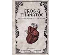 Eros & Thanatos: An Anthology of Death & Desire