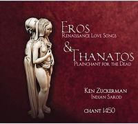 Eros & Thanatos /Chansons d Amour de la Renaissance et Plain Chant pour la Mort