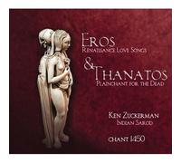 Eros & Thanatos : Chansons D'amour De La Renaissance Et Plain-Chant Pour La Mort