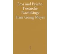 Eros und Psyche: Poetische Nachklänge: Eine germanische Gedichtinterpretation von Liebe, Sehnsucht und göttlichen Prüfungen