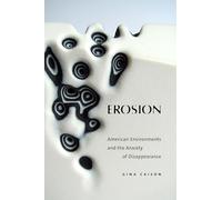 Erosion: American Environments and the Anxiety of Disappearance