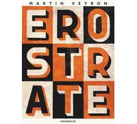 Erostrate - Martin Veyron - Dargaud - cartonné - Bande dessinée