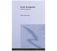 Erotic Ambiguities: The Female Nude In Art