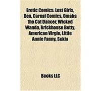 Erotic Comics: Lost Girls, Den, Carnal Comics, Omaha the Cat Dancer, Wicked Wanda, Brickhouse Betty, American Virgin, Little Annie Fa
