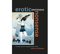 Erotic Grotesque Nonsense: The Mass Culture of Japanese Modern Times