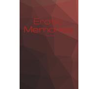 Erotic Memories: A Sex Diary to Record Your Passionate Encounters