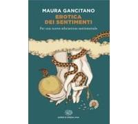 Erotica Dei Sentimenti. Per Una Nuova Educazione Sentimentale