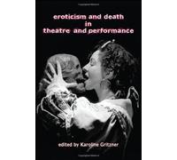 Eroticism And Death In Theatre And Performance