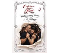 Eroticism in Argentine Tango: Book 3: Contemporary Issues in the Milongas