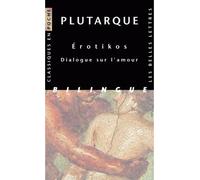 Erotikos. Dialogue sur l'amour - Plutarque - Belles Lettres - Poche - Essai