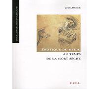 EROTIQUE DU DEUIL AU TEMPS DE LA MORT SECHE. 3 ED