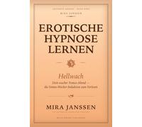 Erotische Hypnose lernen: Hellwach: Dein wacher Trance-Abend - die Sinnes-Wecker-Induktion zum Vorlesen