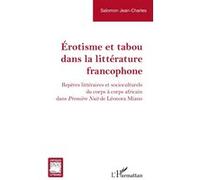 Érotisme et tabou dans la littérature francophone Repères littéraires et socioculturels du corps à corps africain dans Première Nuit de Léonora Miano - Jean-Charles Salomon - L'harmattan - broché - Es