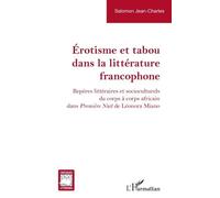 Érotisme et tabou dans la littérature francophone Repères littéraires et socioculturels du corps à corps africain dans Première Nuit de Léonora Miano - Jean-Charles Salomon - L'harmattan - broché - Es
