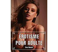 Érotisme Pour Adulte: Histoires Coquines, Torrides et ultra Hard