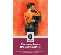 Erotismo y Pasión (Diecisiete relatos)