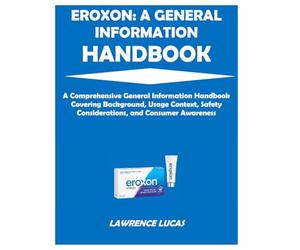 EROXON: A GENERAL INFORMATION HANDBOOK: A comprehensive general information handbook covering background, usage context, safety considerations, and consumer awareness