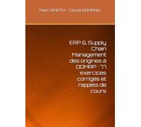 ERP & Supply Chain Management des origines à DDMRP : 77 exercices corrigés et rappels de cours