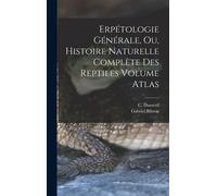 Erpétologie Générale, Ou, Histoire Naturelle Complète Des Reptiles Volume Atlas