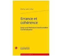 Errance Et Cohérence - Essai Sur La Littérature Transfrontalière À La Renaissance