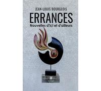 Errances Nouvelles d'ici et d'ailleurs - Jean-Louis Bourgeois - Le Lys Bleu - broché - Nouvelles