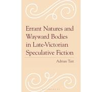 Errant Natures and Wayward Bodies in Late-Victorian Speculative Fiction