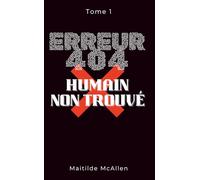 Erreur 404 : Humain Non Trouvé: Tome 1