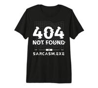Erreur 404 : Sarcasm.exe Not Found Funny Computer Science Geek T-Shirt Haut de Gamme